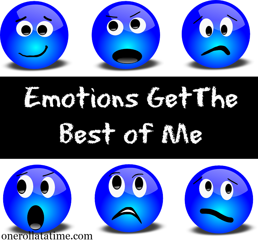 Emotions Get the Best Of Me